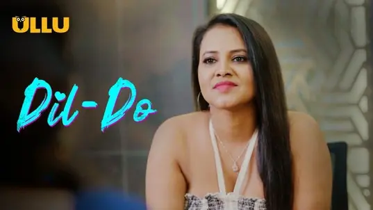 Dil Do (Part 1) Ullu Hot Web Series