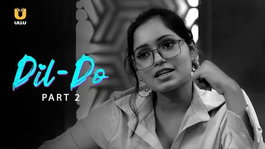 Dil Do (Part 2) Ullu Hot Web Series