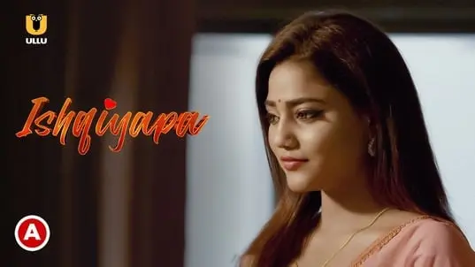 Ishqiyapa (Part 1) Ullu Hot Web Series