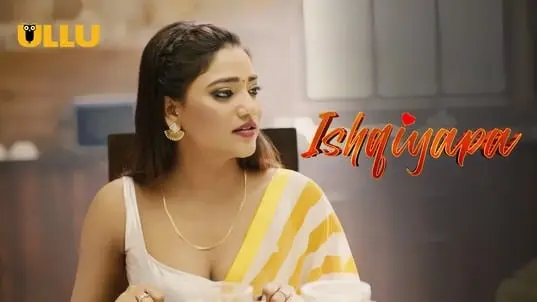 Ishqiyapa (Part 2) Ullu Hot Web Series
