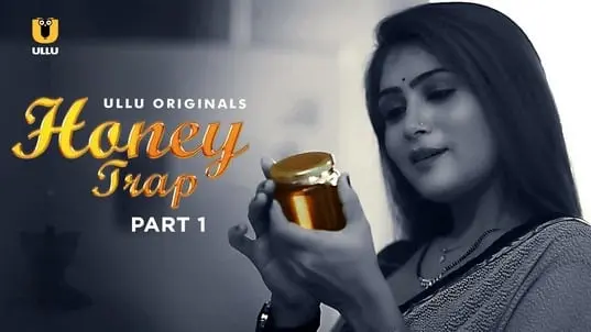 Honey Trap (Part 1) Ullu Hot Web Series