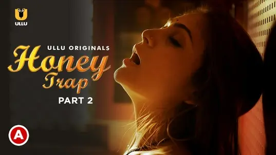 Honey Trap (Part 2) Ullu Hot Web Series