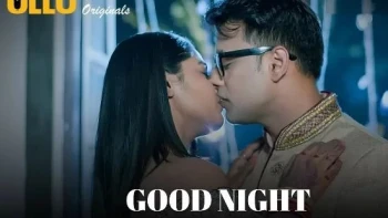 Good Night (Part 1) Ullu Hot Web Series