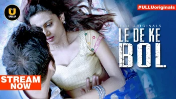 Le De Ke Bol Complete Ullu Hot Web Series