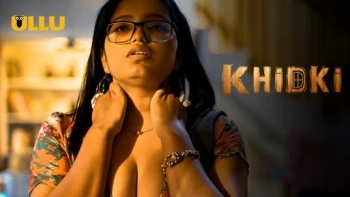 Khidki (Part 1) Ullu Hot Web Series