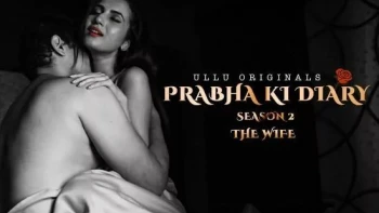 Prabha Ki Diary Season 2 (Part 2) - The Wife Ullu Hot Web Series