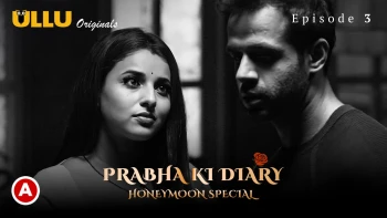 Prabha Ki Diary Season 2 (Part 3) - Honeymoon Special Ullu Hot Web Series