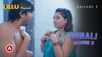 Dunali Season 2 (Part 1) Ullu Hot Web Series