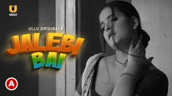 Jalebi Bai (Part 1) Ullu Hot Web Series