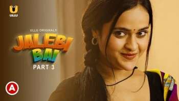 Jalebi Bai (Part 3) Ullu Hot Web Series