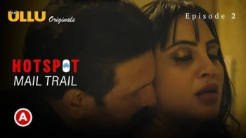 Hotspot - Mail Trail Complete Ullu Hot Web Series