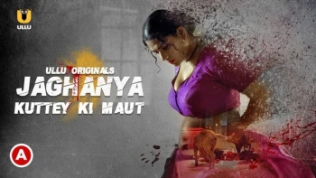 Jaghanya - Kuttey Ki Maut Complete Ullu Hot Web Series