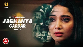Jaghanya - Gaddar (Part 2) Ullu Hot Web Series