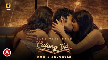 Palang Tod - Mom and Daughter Complete Ullu Hot Web Series