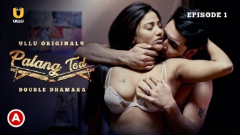 Palang Tod - Double Dhamaka Complete Ullu Hot Web Series