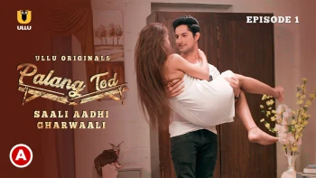 Palang Tod - Saali Aadhi Gharwaali Complete Ullu Hot Web Series