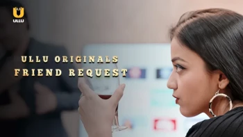 Palang Tod - Friend Request Complete Ullu Hot Web Series