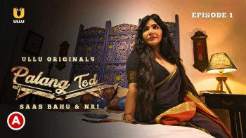 Palang Tod - Saas Bahu and NRI Complete Ullu Hot Web Series