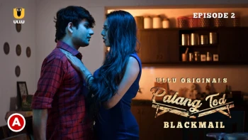 Palang Tod - Blackmail Complete Ullu Hot Web Series