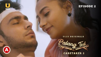 Palang Tod - Caretaker 2 (Part 1) Ullu Hot Web Series