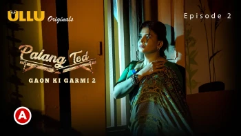 Palang Tod - Gaon Ki Garmi 2 (Part 1) Ullu Hot Web Series
