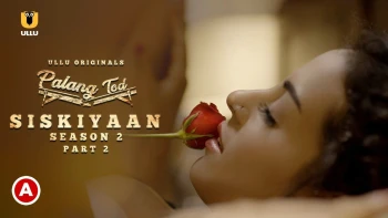 Palang Tod - Siskiyaan Season 2 (Part 2) Ullu Hot Web Series