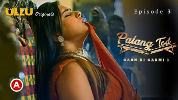 Palang Tod - Gaon Ki Garmi Season 3 (Part 2) Ullu Hot Web Series