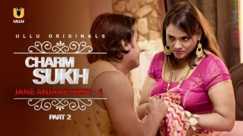 Charmsukh (E23) - Jane Anjane Mein 4 (Part 2) Ullu Hot Web Series