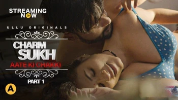 Charmsukh (E25) - Aate Ki Chakki (Part 1) Ullu Hot Web Series