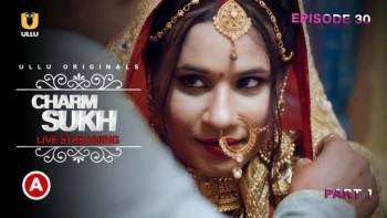 Charmsukh (E30) - Live Streaming Ullu Hot Web Series