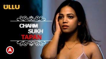 Charmsukh - Tapan (Part 1) Ullu Hot Web Series