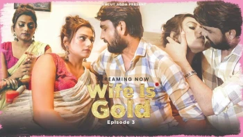 Wife Is Gold (E03) UncutAdda Hot Web Series
