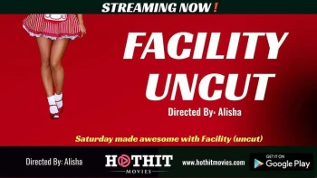 Facility Uncut HotHit Uncut Short Film