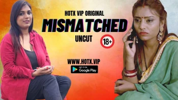 Mismatched HotX Uncut Short Film